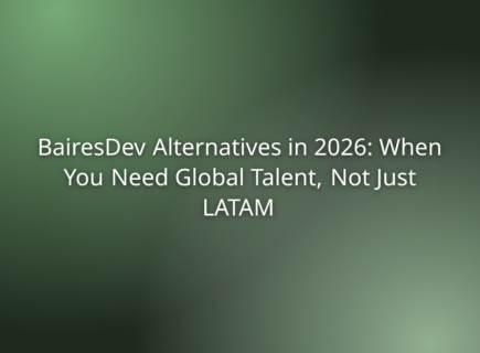 BairesDev Alternatives in 2026: When You Need Global Talent, Not Just LATAM