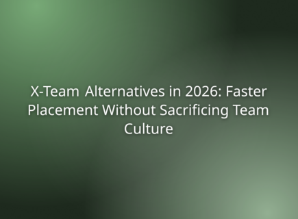 X-Team Alternatives in 2026: Faster Placement Without Sacrificing Team Culture
