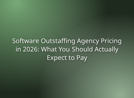 Software Outstaffing Agency Pricing in 2026: What You Should Actually Expect to Pay