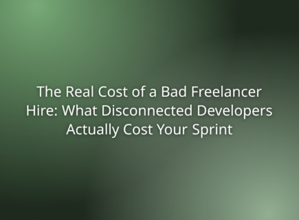 The Real Cost of a Bad Freelancer Hire: What Disconnected Developers Actually Cost Your Sprint