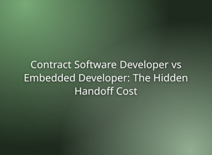 Contract Software Developer vs Embedded Developer: The Hidden Handoff Cost