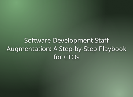 Software Development Staff Augmentation: A Step-by-Step Playbook for CTOs